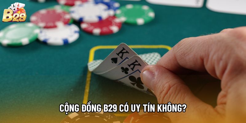 Cộng đồng B29 có uy tín không?