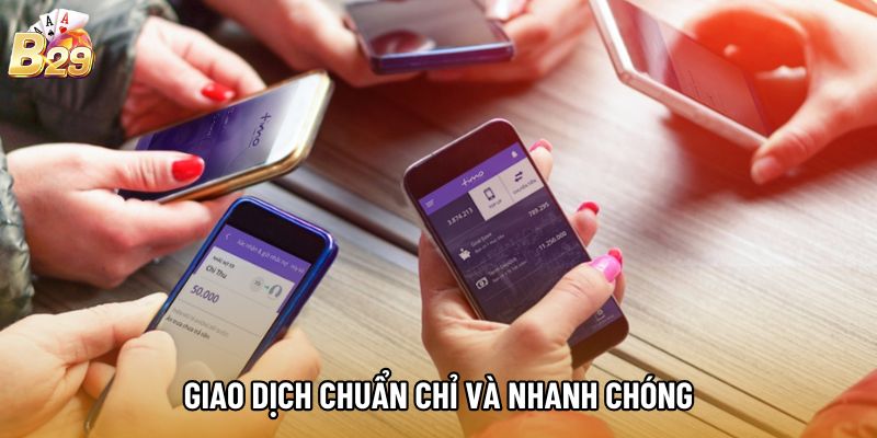 Giao dịch chuẩn chỉ và nhanh chóng
