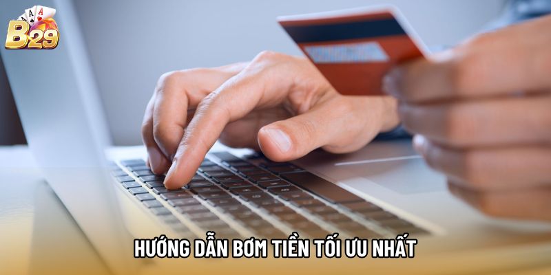 Hướng dẫn bơm tiền tối ưu nhất