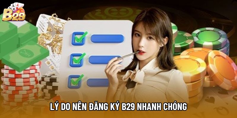 Lý do nên đăng ký b29 nhanh chóng