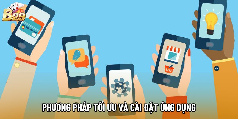 Phương pháp tối ưu và cài đặt ứng dụng