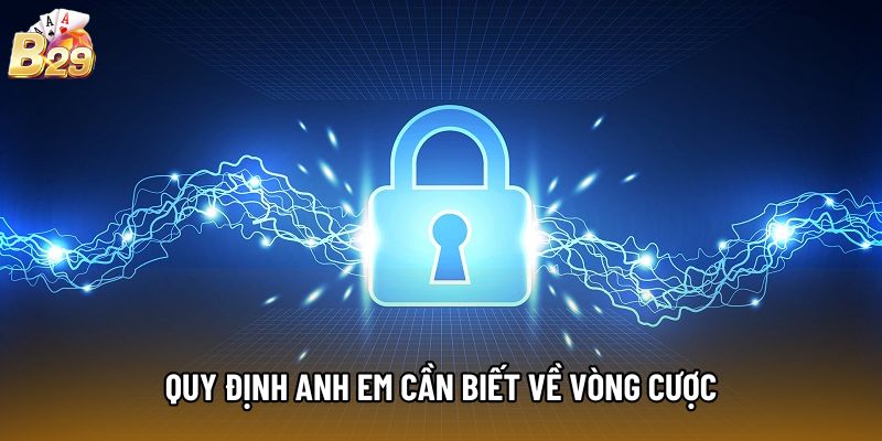 Quy định anh em cần biết về vòng cược